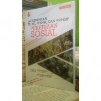 IMPLEMENTASI TEORI, TEKNIK DAN PRINSIP PEKERJAAN SOSIAL.