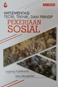 Pekerjaan Sosial : Implementasi, Teori, Teknik, dan Prinsip