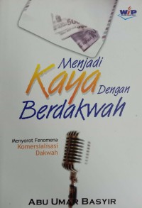 Menjadi Kaya dengan Berdakwah : Menyorong Fenomena Komersialisasi Dakwah
