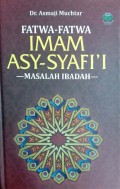 Fatwa-fatwa Imam Asy-Syafi'i : Masalah Ibadah