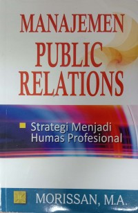 Manajemen Public Relations: Strategi Menjadi Humas Profesional