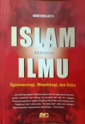 Islam Sebagai Ilmu : Epistemologi, Metodologi, dan Etika
