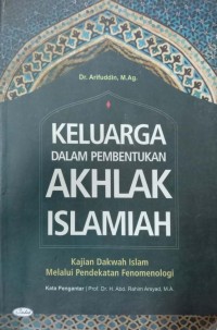 Keluarga Dalam Pembentukan Akhlak Islamiah (Kajian Dakwah Islam Melalui Pendekatan Fenimenologi)