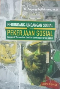 Perundang-undangan Sosial dan Pekerjaan Sosial: Perspektif Pemenuhan Keadilan dan Kesejahteraan Sosial