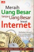Meraih Uang Besar Tanpa Uang Besar Lewat Internet