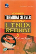 Membangun Terminal Server Menggunakan Linux Redhat & Microsoft Windows Server