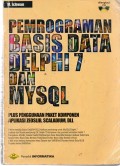 Pemrograman Basis Data Delphi 7 Dan MySQL : Plus Penggunaan Paket Komponen Aplikasi Zeoslib, Scaladium, dll