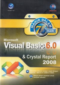 Mahir Dalam 7 Hari : Microsoft Visual Basic 6.0 + Crystal Report 2008
