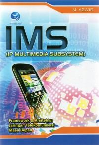 IMS ( IP Multimedia Subsystem) :  Framework & Arsitektur Jaringan Telekomunikasi Masa Depan
