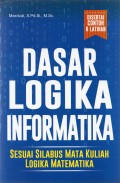 Dasar Logika Informatika : Sesuai Silabus Mata Kuliah Logika Informatika