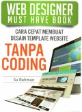 Web Desainer Must Have Book : Cara Cepat Membuat Desain Template Website Tanpa Coding