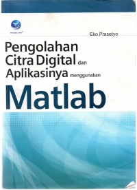 Pengolahan Citra Digital Dan Aplikasinya Menggunakan Matlab