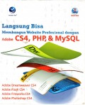 Langsung Bisa Membangun Website Professional Dengan Adobe CS4,  PHP, & MySQL