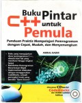 Buku Pintar C++ untuk Pemula : Panduan Praktis Mempelajari Pemrograman Dengan Cepat, Mudah, Dan Menyenangkan